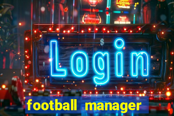 football manager 2021 touch 21.4.0 apk